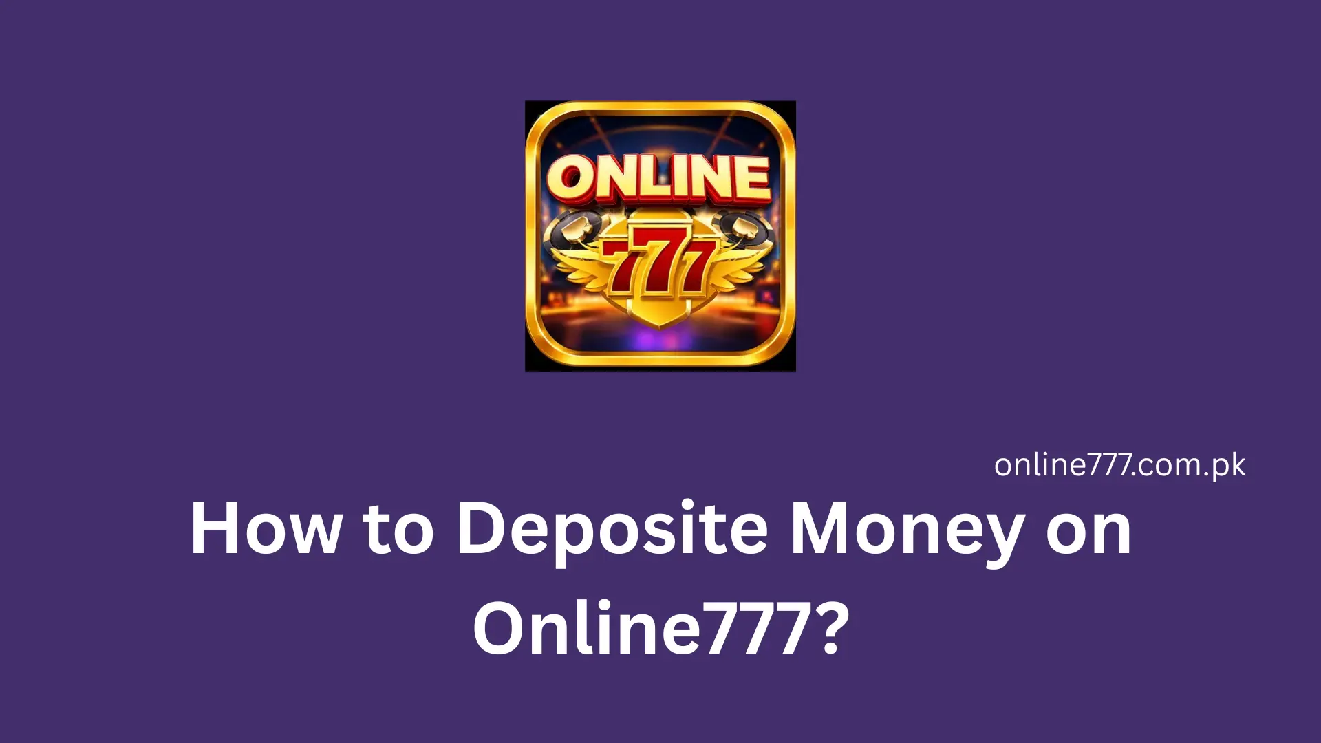 How to Deposite Money on Online777